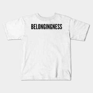 Belongingness coz I belong to you Kids T-Shirt